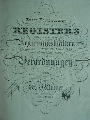 Bild des Verkufers fr Erste und Zweyte Fortsetzung des Registers ber die in den Regierungsblttern / von den Jahren 1826, 1827 und 1828 und Gesetzblatt 1828 / von den Jahren 1829, 1830 und 1831 und Gesetzblatt 1831 / enthaltenen Verordnungen. Allergrdigst privilegirte Auflage. Mit 2 Siegelstempeln: Rechtmaeige privilegirte Auflage. Hier: 1. und 2. Abtheilung in 1 Buch (A bis Z). zum Verkauf von Antiquariat Tarter, Einzelunternehmen,