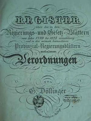 Bild des Verkufers fr Register ber die in den Regierungs- und Gesetz-Blttern vom Iahre 1799 bis 1825 einschlssig, und in den vormals bestandenen Privinzial-Regierungsblttern enthaltenen Verordnungen. Allergrdigst privilegirte Auflage. Mit 2 Siegelstempeln: Rechtmaeige privilegirte Auflage. Hier: 1. und 2. Abtheilung in 1 Buch (A bis Z). zum Verkauf von Antiquariat Tarter, Einzelunternehmen,