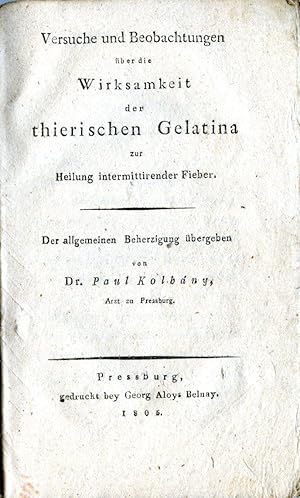 Versuche und Beobachtungen über die Wirksamkeit der thierischen Gelatina zur Heilung intermittire...