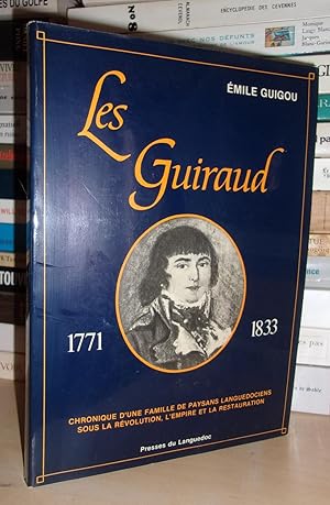 Image du vendeur pour LES GUIRAUD, 1771-1833 : Chronique D'une Famille De Paysans Languedociens Sous La Rvolution, L'Empire et La Restauration mis en vente par Planet's books