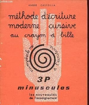 Seller image for METHODE D'ECRITURE MODERNE CURSIVE AU CRAYON A BILLE / 3P MINUSCULES / LES NOUVEAUTES DE L'ENSEIGNEMENT. for sale by Le-Livre