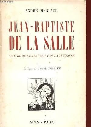 Bild des Verkufers fr JEAN-BAPTISTE DE LA SALLE / MAITRE DE L'ENFANCE ET DE LA JEUNESS. zum Verkauf von Le-Livre