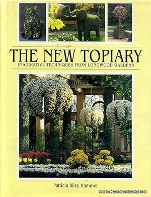 Seller image for THE NEW TOPIARY imaginative techniques from Longwood Gardens for sale by Pendleburys - the bookshop in the hills