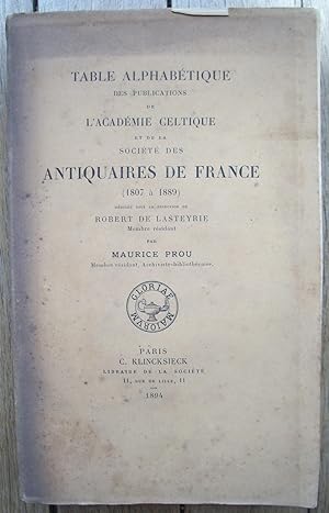 Table Alphabétique des publications de l'Académie Celtique et de la Société des ANTIQUAIRES de FR...