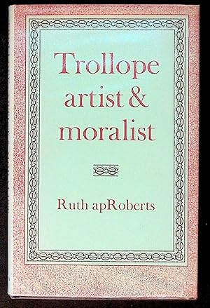 Bild des Verkufers fr Trollope Artist and Moralist zum Verkauf von The Kelmscott Bookshop, ABAA