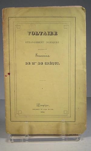 Bild des Verkufers fr Voltaire trangement dfigur, par l'auteur des Souvenirs de Mme de Crqui zum Verkauf von Librairie Bonheur d'occasion (LILA / ILAB)