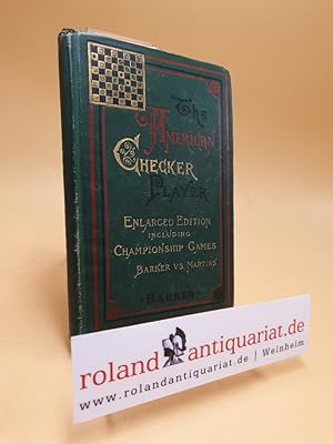 Seller image for American Checker-Player: Comprising Twenty-Two Openings, with Five Hundred and Thirty-Four Variations of The Best Analyzed Play for sale by Roland Antiquariat UG haftungsbeschrnkt