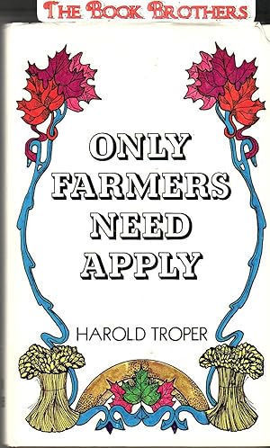 Immagine del venditore per Only Farmers Need Apply : Official Canadian Government Encouragement of Immigration from the United States, 1896-1911 venduto da THE BOOK BROTHERS