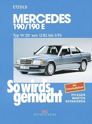 Bild des Verkufers fr So wird's gemacht. Mercedes 190/190 E : Typ W 201 Benziner von 12/82 bis 5/93. 90-204 PS. Pflegen - warten - reparieren zum Verkauf von AHA-BUCH GmbH