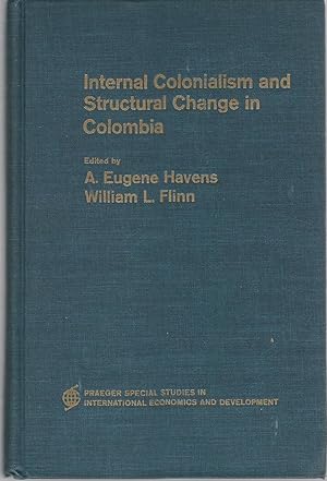 Imagen del vendedor de Internal Colonialism and Structural Change in Columbia (Praeger Special Studies in International Economics and Development Series) a la venta por Dorley House Books, Inc.