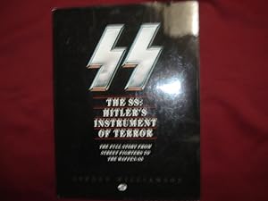 Immagine del venditore per The SS: Hitler's Instrument of Terror. The Full Story from Street Fighters to the Waffen-SS. venduto da BookMine