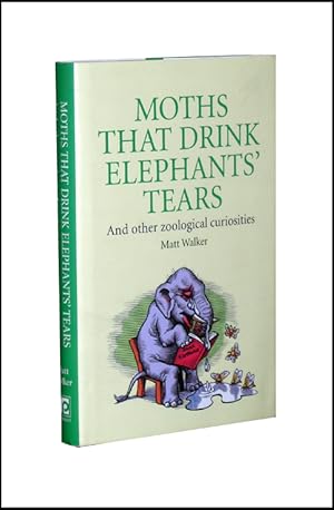 Bild des Verkufers fr Moths That Drink Elephants' Tears: And Other Zoological Curiosities zum Verkauf von Parrish Books