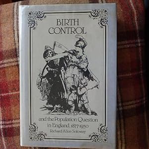 Image du vendeur pour BIRTH CONTROL AND THE POPULATION QUESTION IN ENGLAND, 1877 - 1930 mis en vente par Creaking Shelves Books