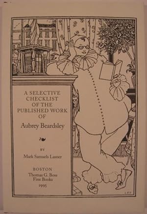 Immagine del venditore per A SELECTIVE CHECKLIST OF THE PUBLISHED WORK OF AUBREY BEARDSLEY venduto da First Folio    A.B.A.A.