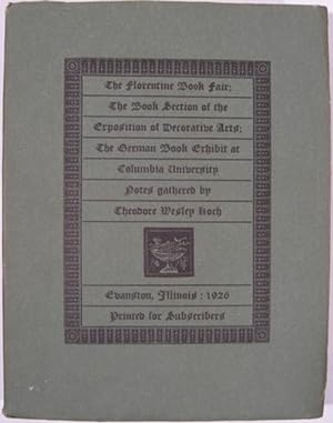 Image du vendeur pour THE FLORENTINE BOOK FAIR; THE BOOK SECTION OF THE EXPOSITION OF DECORATIVE ARRTS; THE GERMAN BOOK EXHIBIT AT COLUMBIA UNIVERSITY mis en vente par First Folio    A.B.A.A.