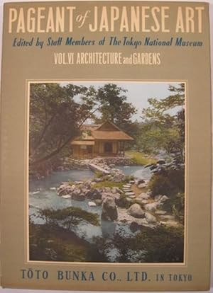 PAGEANT OF JAPANESE ART. Volume 6. ARCHITECTURE AND GARDENS