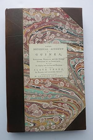 SOME HISTORICAL ACCOUNT OF GUINEA. WITH AN INQUIRY INTO THE RISE AND PROGRESS OF THE SLAVE TRADE,...