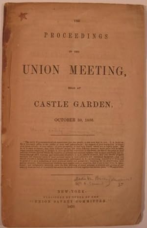 Seller image for THE PROCEEDINGS OF THE UNION MEETING, HELD AT CASTLE GARDEN, OCTOBER 30, 1850 for sale by First Folio    A.B.A.A.