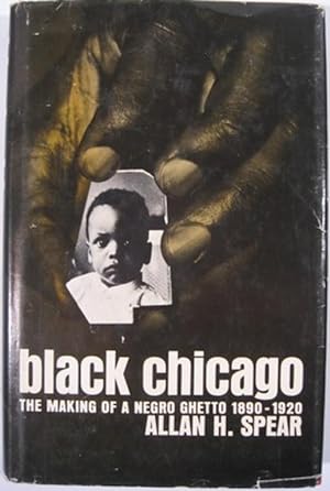 BLACK CHICAGO, THE MAKING OF A NEGRO GHETTO 1890-1920