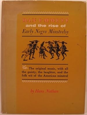 DAN EMMETT AND THE RISE OF EARLY NEGRO MINSTRELSY