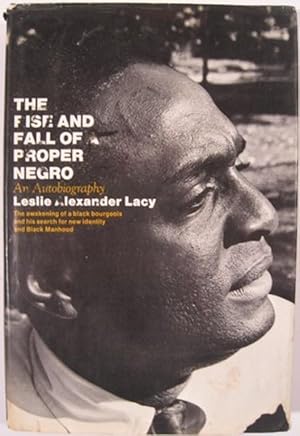 THE RISE AND FALL OF THE PROPER NEGRO