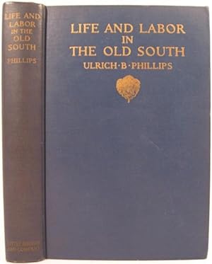 LIFE AND LABOR IN THE OLD SOUTH