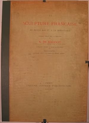 LA SCULPTURE FRANCAISE AU MOYEN AGE ET A LA RENAISSANCE