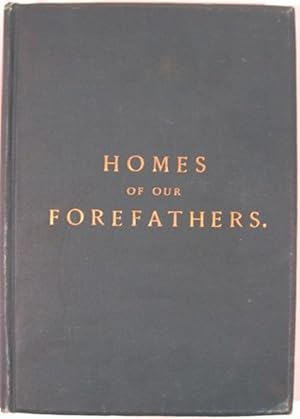 HOMES OF OUR FOREFATHERS IN BOSTON, OLD ENGLAND AND BOSTON, NEW ENGLAND