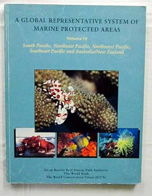 Bild des Verkufers fr A Global Representative System of Marine Protected Areas, Vol. IV, South Pacific, Northeast Pacific, Northwest Pacific, Southeast Pacific and Australia/New Zealand zum Verkauf von Adelaide Booksellers