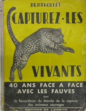 Bild des Verkufers fr CAPTUREZ-LES VIVANTS. - 40 ans face  face avec les fauves zum Verkauf von Philippe Lucas Livres Anciens