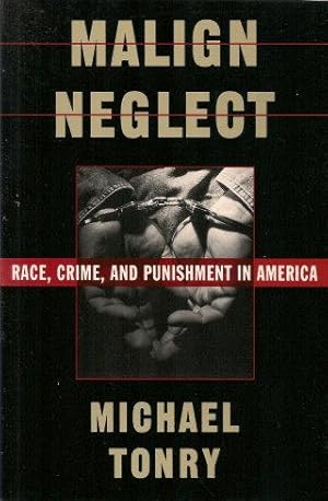 Seller image for MALIGN NEGLECT : Race, Crime, Punishment in America for sale by Grandmahawk's Eyrie
