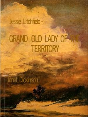 Seller image for JESSIE LITCHFIELD - GRAND OLD LADY OF THE TERRITORY for sale by Grandmahawk's Eyrie