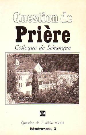 Question de - N°69 - Prière, colloque de Sénanque -