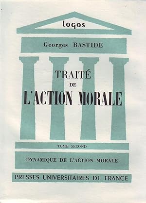 Traité de l'action morale - Tome II - Dynamique de l'action morale -