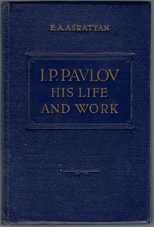 Imagen del vendedor de I.P. Pavlov : His Life and Work a la venta por Michael Moons Bookshop, PBFA