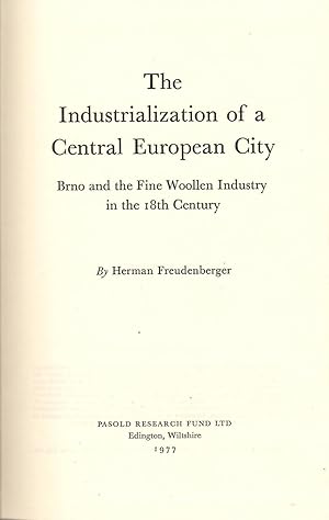 Seller image for The Industrialization of a Central European City : Brno and the Fine Woollen Industry in the 18th Century for sale by Michael Moons Bookshop, PBFA