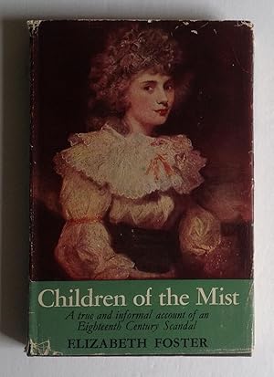 Bild des Verkufers fr Children of the Mist. A true and informal account of an Eighteenth Century Scandal. zum Verkauf von Monkey House Books