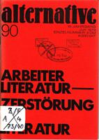 alternative 90: Arbeiterliteratur - Zerstörung der Literatur