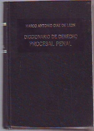 DICCIONARIO DE DERECHO PROCESAL Y PENAL Y DE TÉRMINOS USUALES EN EL PROCESO PENAL.