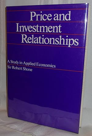Seller image for PRICE AND INVESTMENT RELATIONSHIPS: A Study in Applied Economics for sale by BOOKFELLOWS Fine Books, ABAA