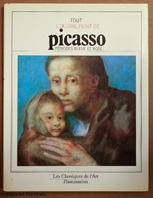 Tout l?oeuvre de peint de Picasso: Périodes bleue et rose