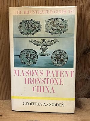 ILLUSTRATED GUIDE TO MASON'S PATENT IRONSTONE CHINA, THE