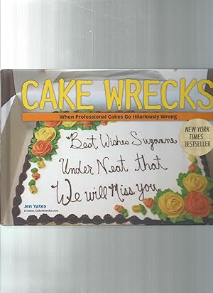 Imagen del vendedor de Cake Wrecks: When Professional Cakes Go Hilariously Wrong a la venta por ODDS & ENDS BOOKS