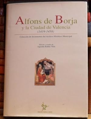 Imagen del vendedor de Alfons de Borja y la Ciudad de Valencia (1419-1458) - Coleccin de documentos del Archivo Histrico Municipal a la venta por Libros Dickens