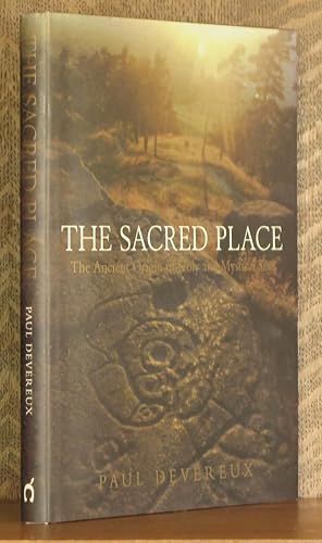 THE SACRED PLACE, THE ANCIENT ORIGINS OF HOLY AND MYSTICAL SITES
