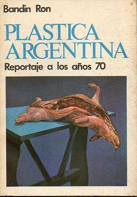 Imagen del vendedor de PLSTICA ARGENTINA. REPORTAJE A LOS AOS 70. a la venta por angeles sancha libros
