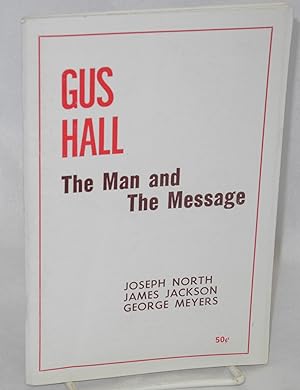 Imagen del vendedor de Gus Hall, the man and the message a la venta por Bolerium Books Inc.