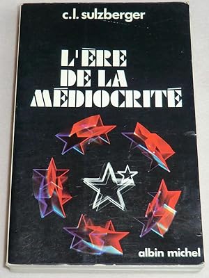 Image du vendeur pour L'ERE DE LA MEDIOCRITE - Mmoires 1963-1972 mis en vente par LE BOUQUINISTE