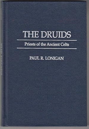 The Druids: Priests of the Ancient Celts