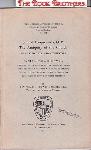 Imagen del vendedor de John of Torquemada,O.P.:The Antiquity of the Church;Annotated Text and Commentary,An Abstract of a Dissertation a la venta por THE BOOK BROTHERS